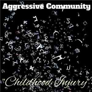 Aggressive Community - "Childhood Injury" download free
