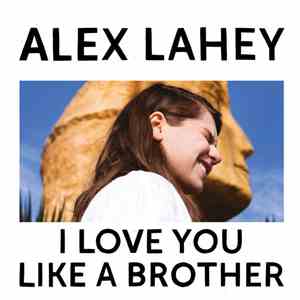 Alex Lahey - I Love You Like A Brother download free