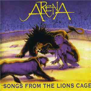 Arena  - Songs From The Lions Cage download free