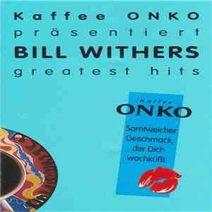 Bill Withers - Kaffee ONKO Präsentiert Bill Withers Greatest Hits download free