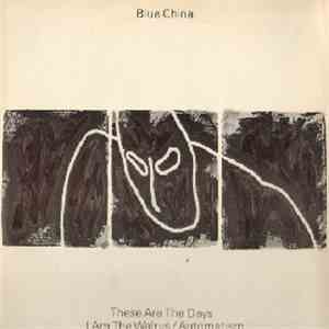 Blue China - These Are The Days / I Am The Walrus / Automatism download free