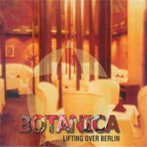 Botanica  - Lifting Over Berlin download free