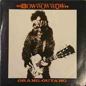Bow Wow Wow - Orang-Outang / Mickey, Put It Down download free