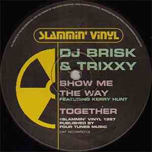 DJ Brisk & Trixxy - Show Me The Way / Together download free