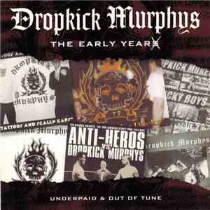 Dropkick Murphys - The Early Years (Underpaid & Out Of Tune) download free