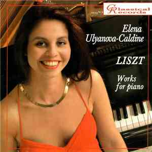 Elena Ulyanova-Caldine - Liszt - Works For Piano download free