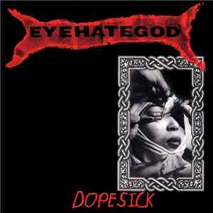 EyeHateGod - Dopesick download free