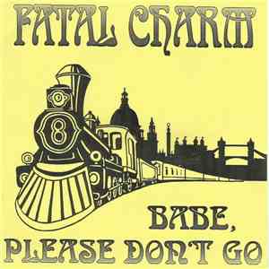 Fatal Charm  - Babe, Please Don't Go download free