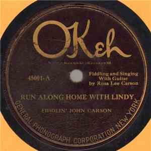 Fiddlin' John Carson - Run Along Home With Lindy / To Welcome The Travellers Home download free