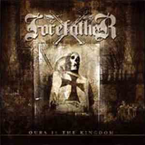 Forefather - Ours Is The Kingdom download free