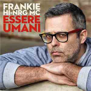 Frankie Hi-NRG MC - Essere Umani download free