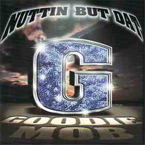 Goodie Mob - Nuttin But Dat G download free