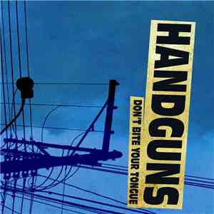 Handguns - Don't Bite Your Tongue download free