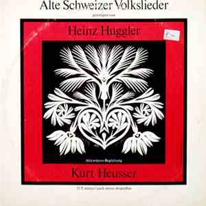 Heinz Huggler – Kurt Heusser - Alte Schweizer Volkslieder download free
