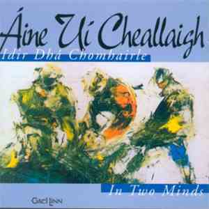 Áine Uí Cheallaigh - Idir Dha Chomhairle - In Two Minds download free