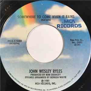 John Wesley Ryles - Somewhere To Come When It Rains download free