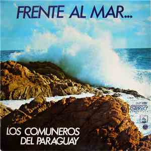 Los Comuneros Del Paraguay - Frente Al Mar... download free