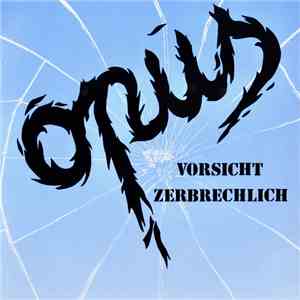 Opus  - Vorsicht Zerbrechlich download free