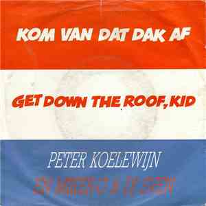 Peter Koelewijn En Miker-G & D.J. Sven - Kom Van Dat Dak Af download free