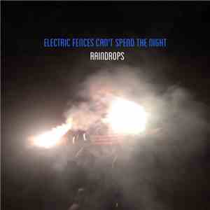 Raindrops - Electric Fences Can't Spend The Night download free