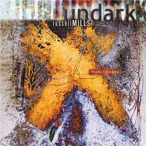 Russell Mills / Undark - Pearl + Umbra download free