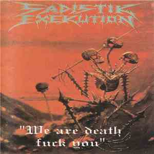 Sadistik Exekution - We Are Death, Fukk You download free