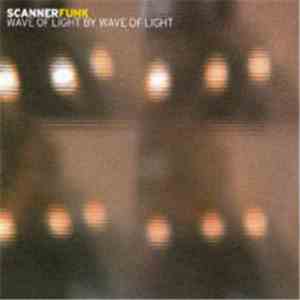 Scannerfunk - Wave Of Light By Wave Of Light download free