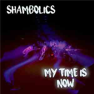 Shambolics - My Time Is Now download free