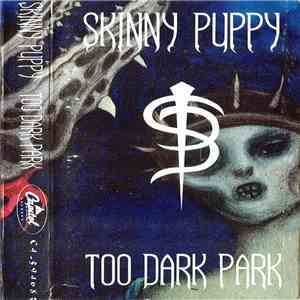 Skinny Puppy - Too Dark Park download free