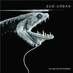 Sub-Urban  - No Way Out Of Nowhere download free