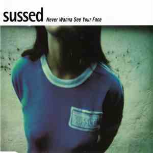 Sussed - Never Wanna See Your Face download free
