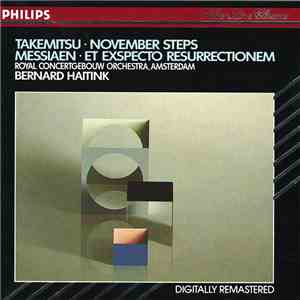 Takemitsu, Messiaen, Royal Concertgebouw Orchestra, Amsterdam, Bernard Haitink - November Steps / Et Expecto Resurrectionem download free