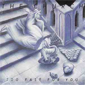 The Church - Too Fast For You download free