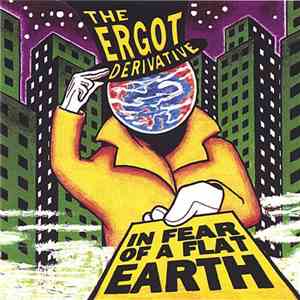 The Ergot Derivative - In Fear Of A Flat Earth download free