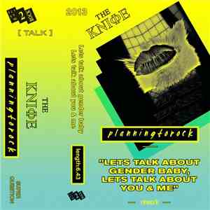 The Kniφe - Let's Talk About Gender Baby, Let's Talk About You And Me download free