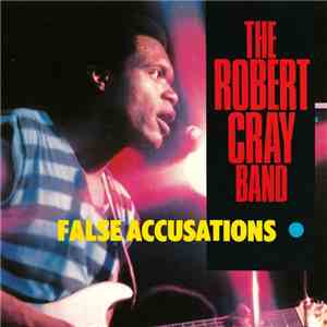 The Robert Cray Band - False Accusations download free