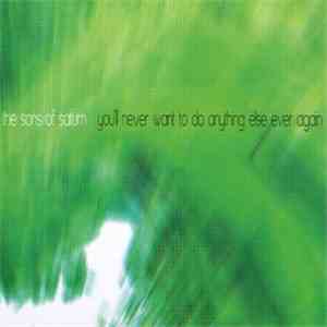 The Sons Of Saturn - You'll Never Want To Do Anything Else Ever Again download free