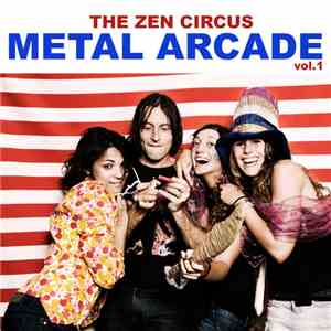 The Zen Circus - Metal Arcade Vol. 1 download free