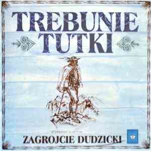 Trebunie Tutki - Zagrojcie Dudzicki download free