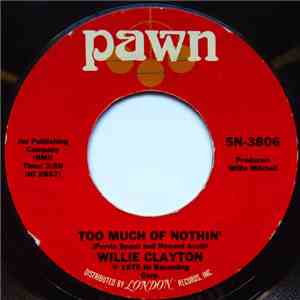 Willie Clayton - Too Much Of Nothin' / Gotta Have Money download free