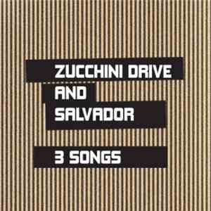 Zucchini Drive And Salvador  - 3 Songs download free